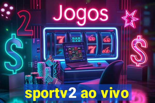 sportv2 ao vivo